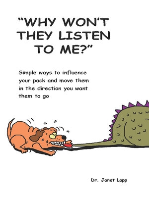 cover image of Why Won't They Listen to Me?: Simple Ways to Influence Your Pack and Move Them in the Direction You Want
